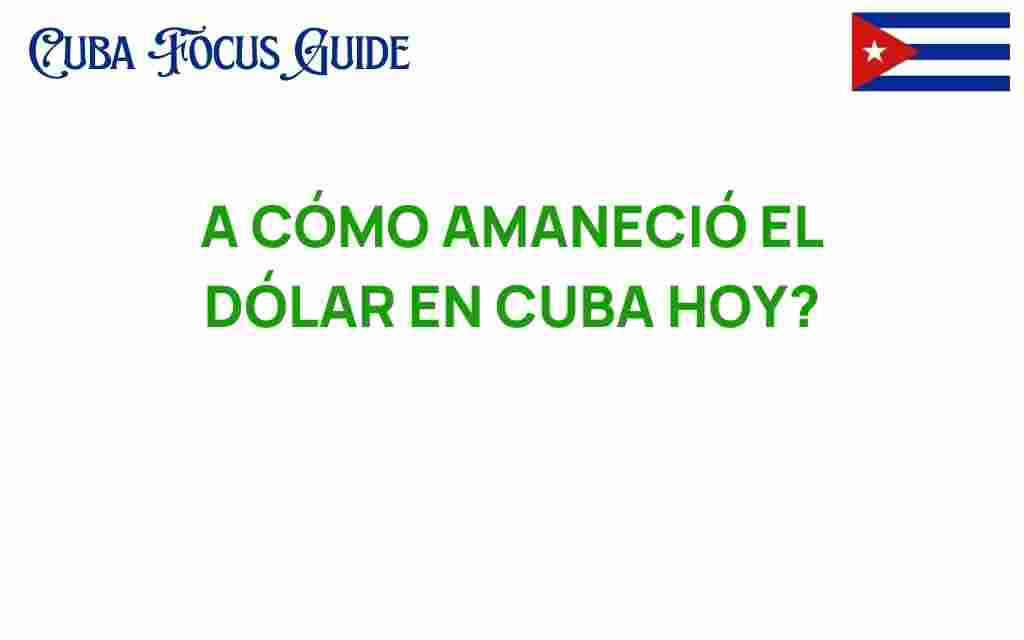 como-amanecio-el-dolar-en-cuba-hoy