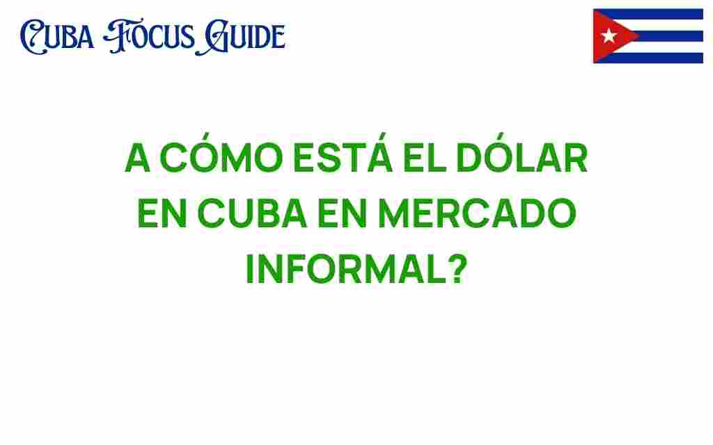 como-esta-el-dolar-en-cuba-mercado-informal