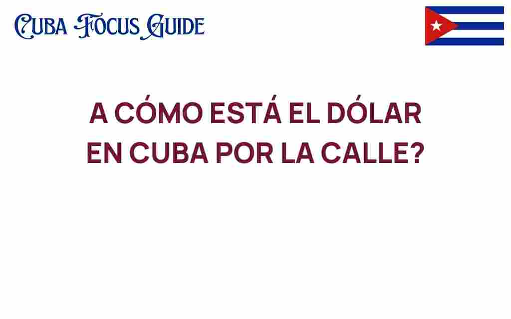 como-esta-el-dolar-en-cuba-por-la-calle