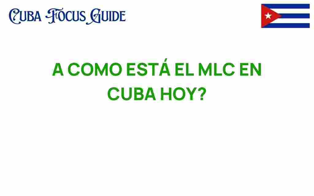 como-esta-el-mlc-en-cuba-hoy