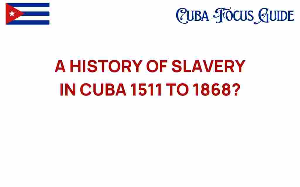 history-of-slavery-in-cuba-1511-1868