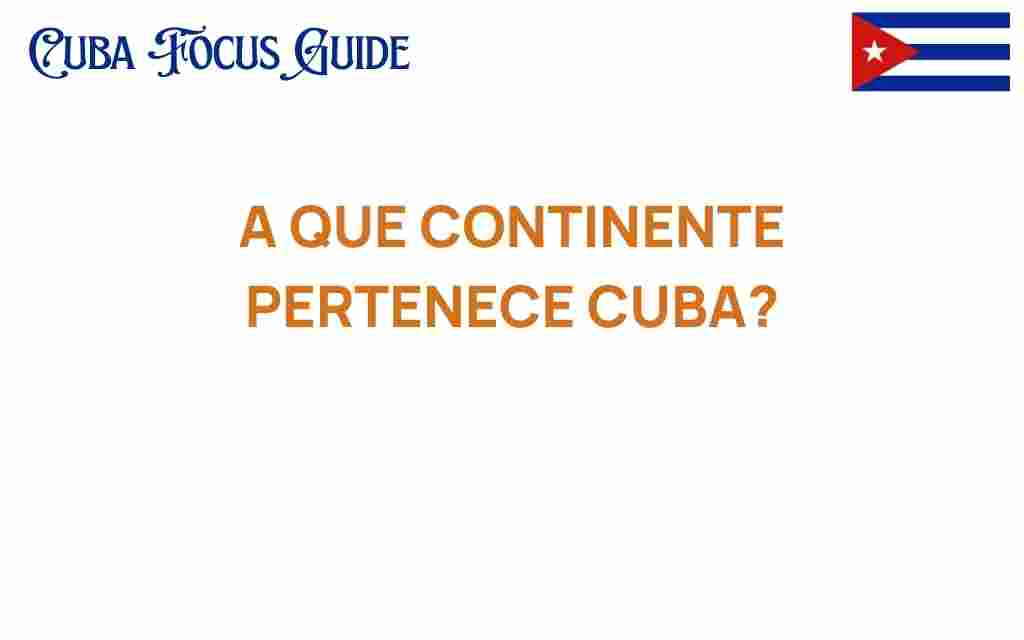 a-que-continente-pertenece-cuba