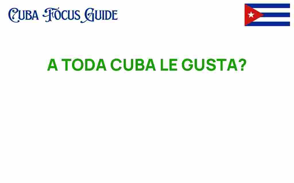 a-toda-cuba-le-gusta