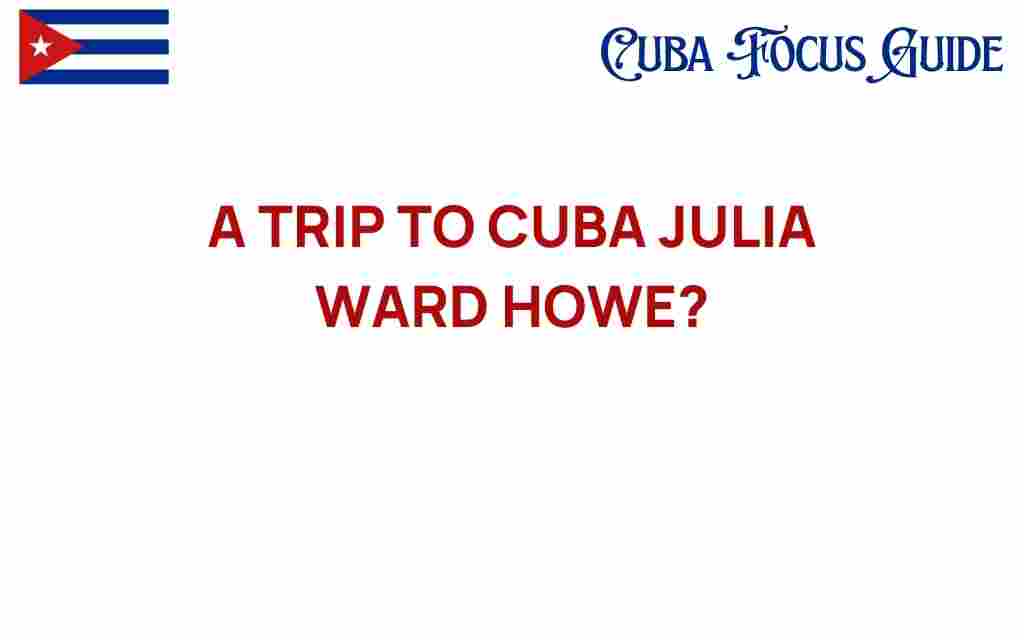 cuba-julia-ward-howe-journey