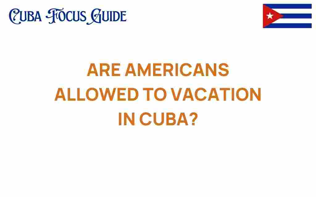 are-americans-allowed-to-vacation-in-cuba