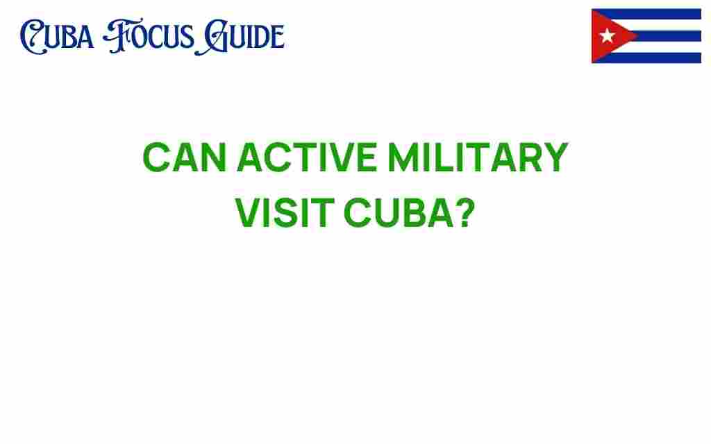can-active-military-visit-cuba