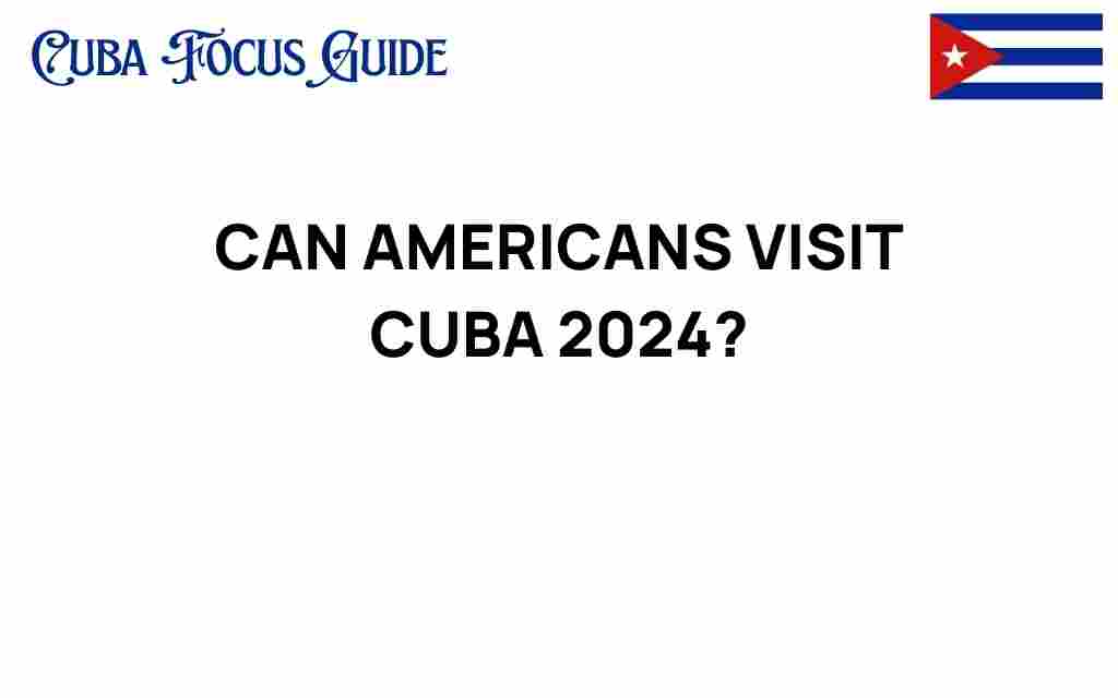 can-americans-visit-cuba-2024