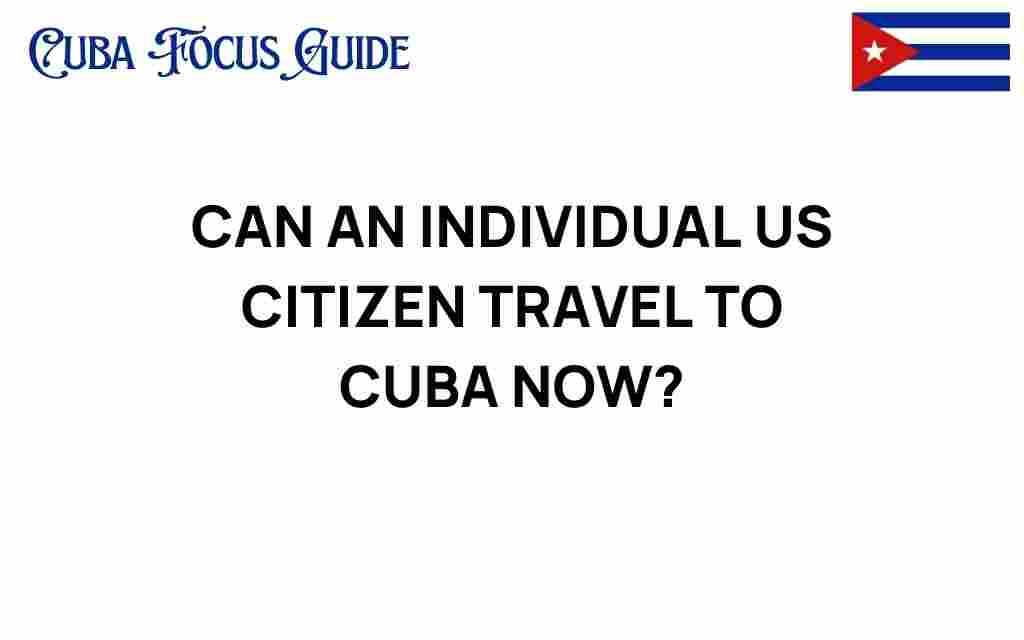 can-an-individual-us-citizen-travel-to-cuba-now