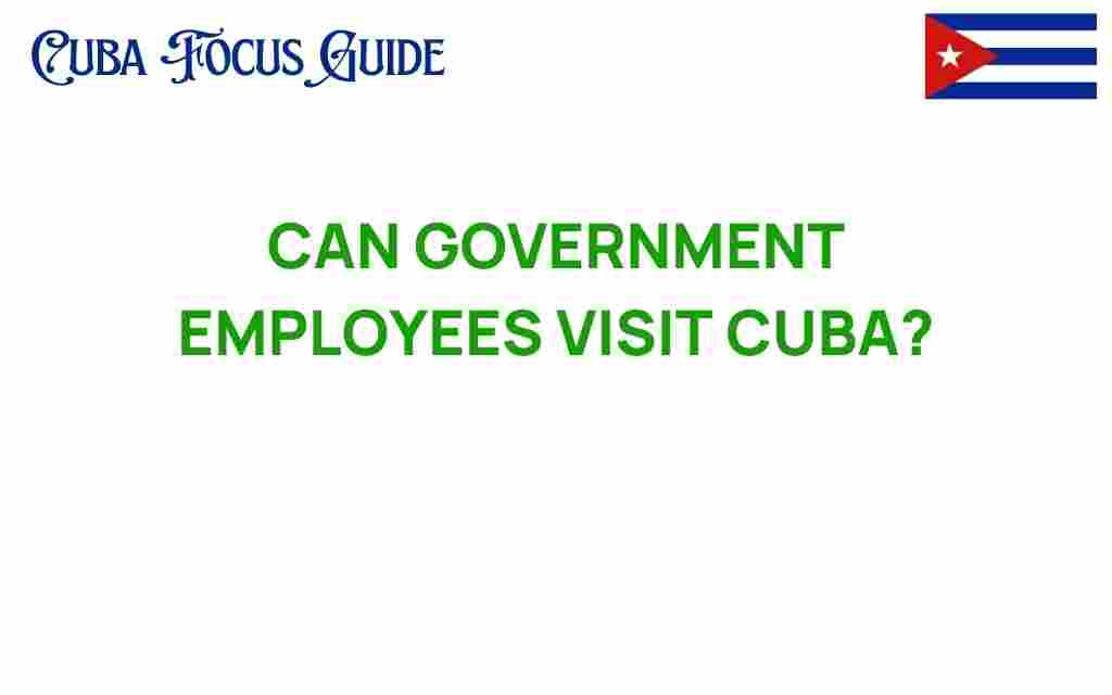 can-government-employees-visit-cuba