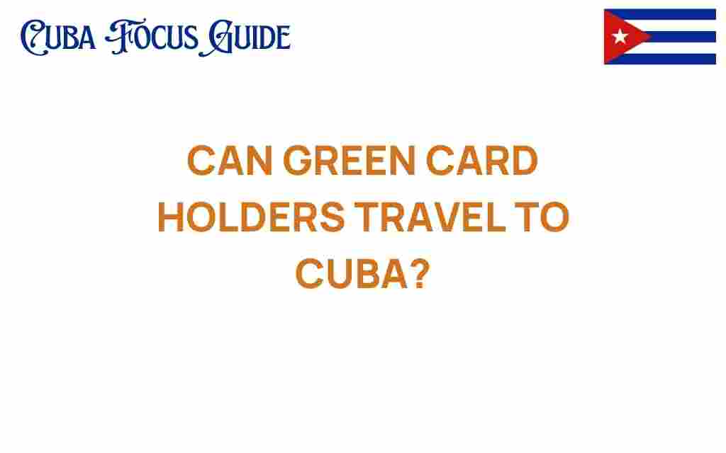 can-green-card-holders-travel-to-cuba