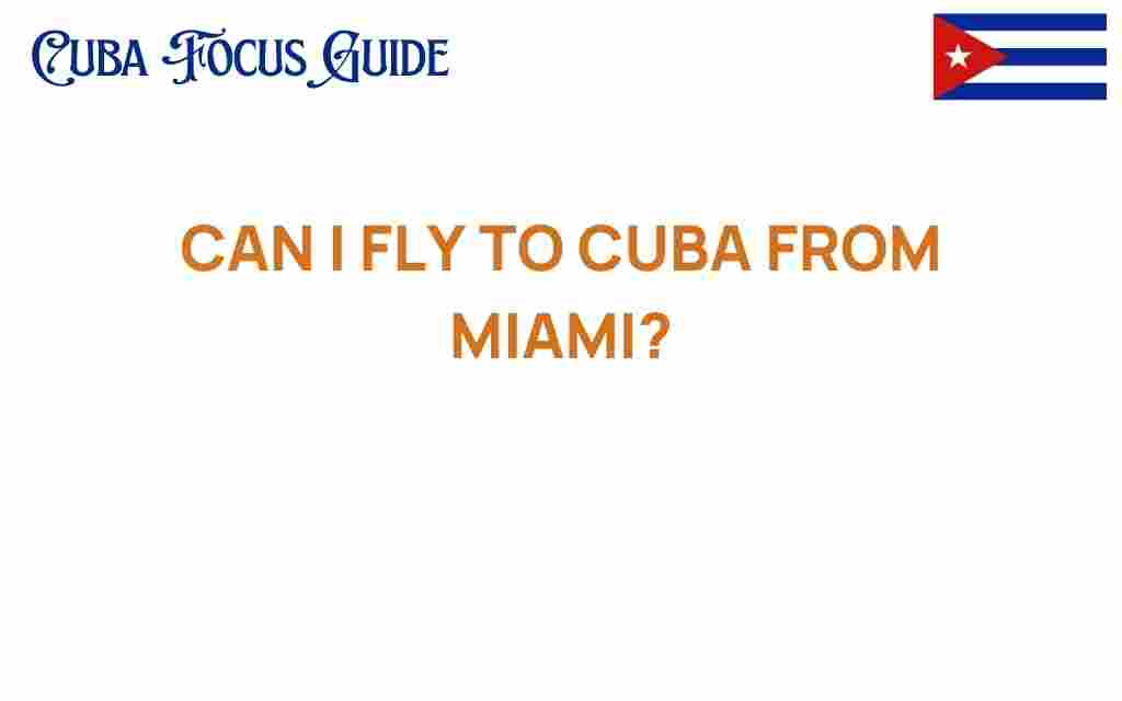 can-i-fly-to-cuba-from-miami