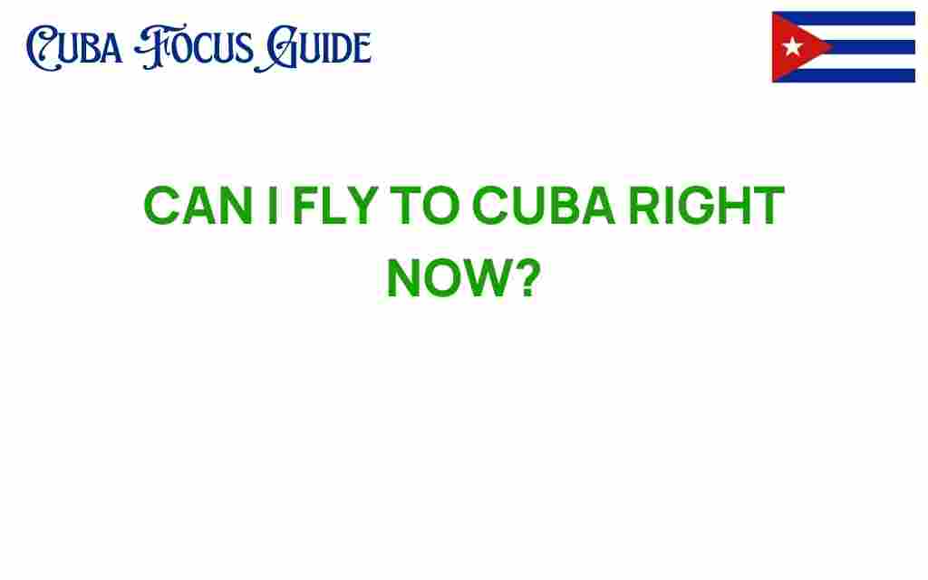 can-i-fly-to-cuba-right-now