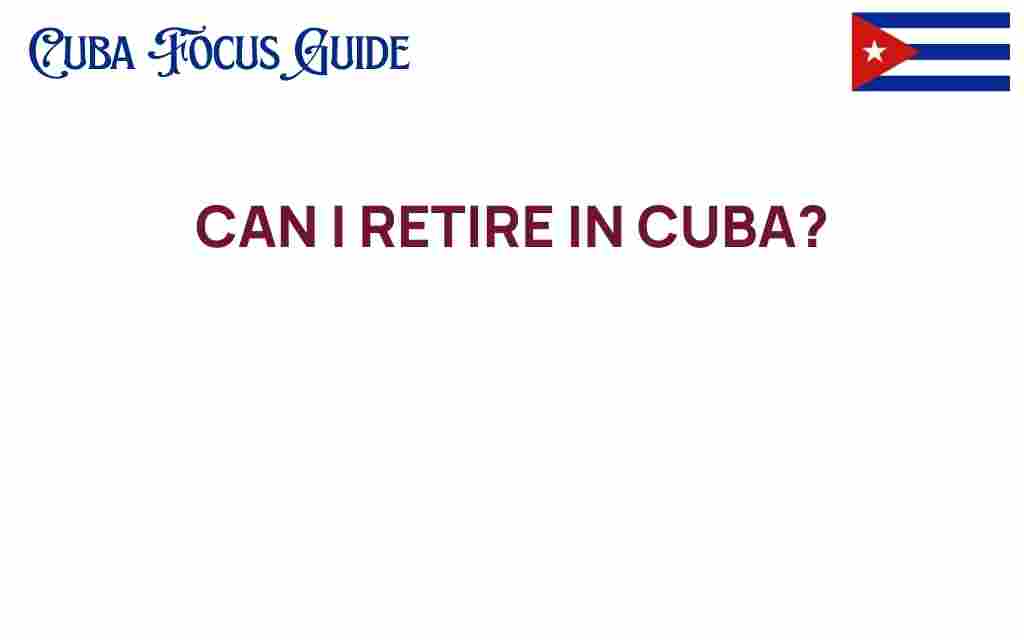 can-i-retire-in-cuba