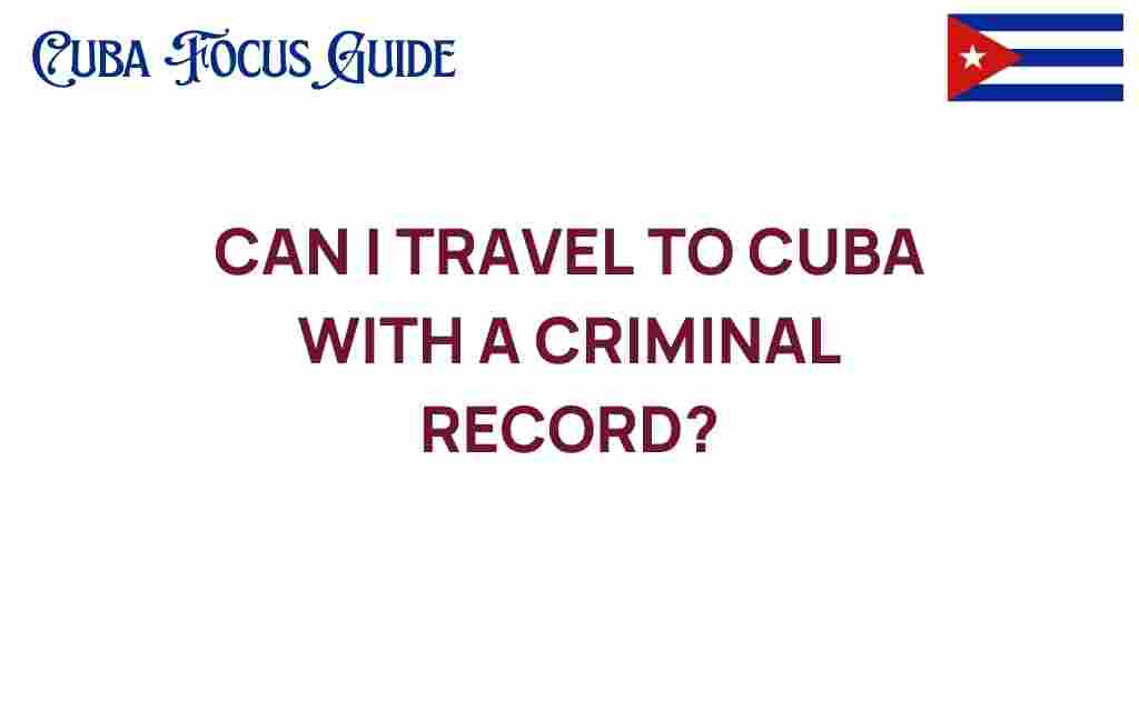 can-i-travel-to-cuba-with-a-criminal-record