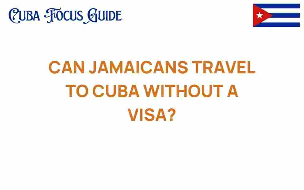 can-jamaicans-travel-to-cuba-without-a-visa