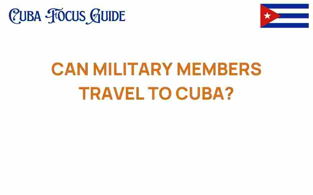 can-military-members-travel-to-cuba