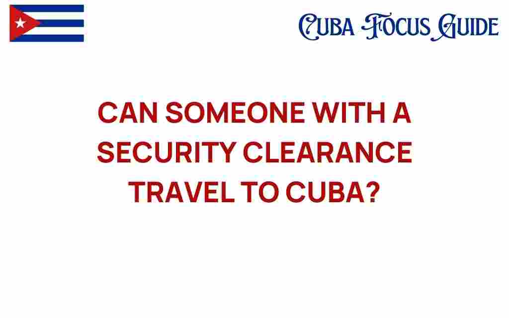 can-someone-with-a-security-clearance-travel-to-cuba