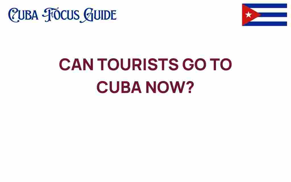 can-tourists-go-to-cuba-now