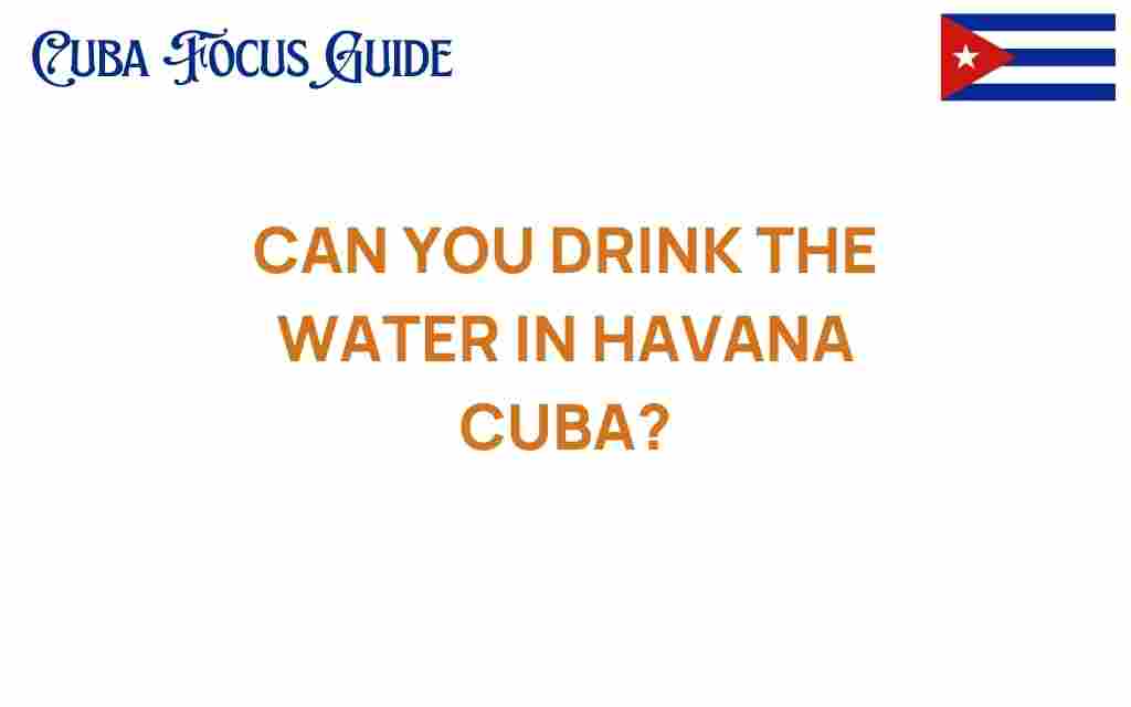 can-you-drink-the-water-in-havana-cuba