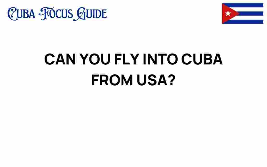 can-you-fly-into-cuba-from-usa