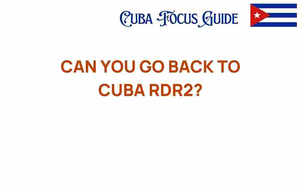 can-you-go-back-to-cuba-rdr2