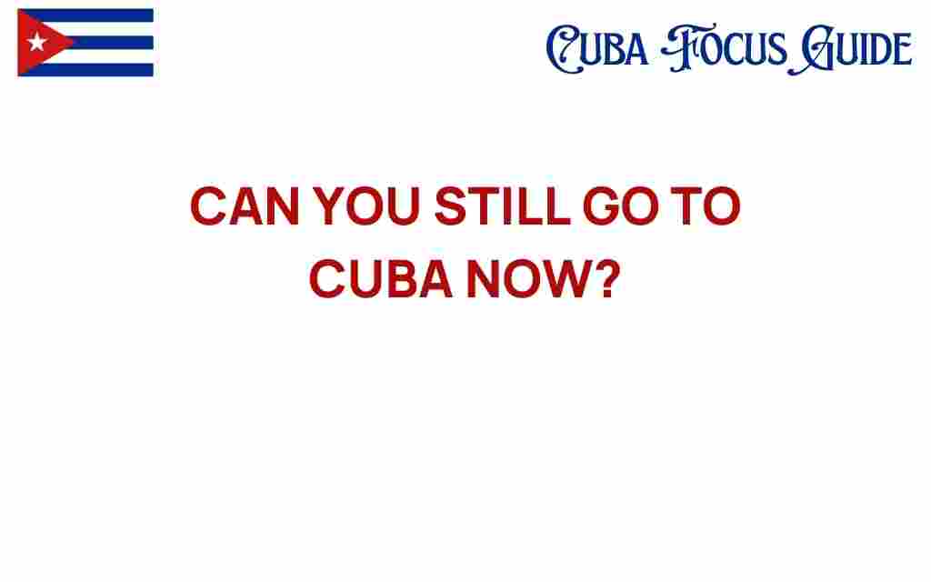 can-you-still-go-to-cuba-now