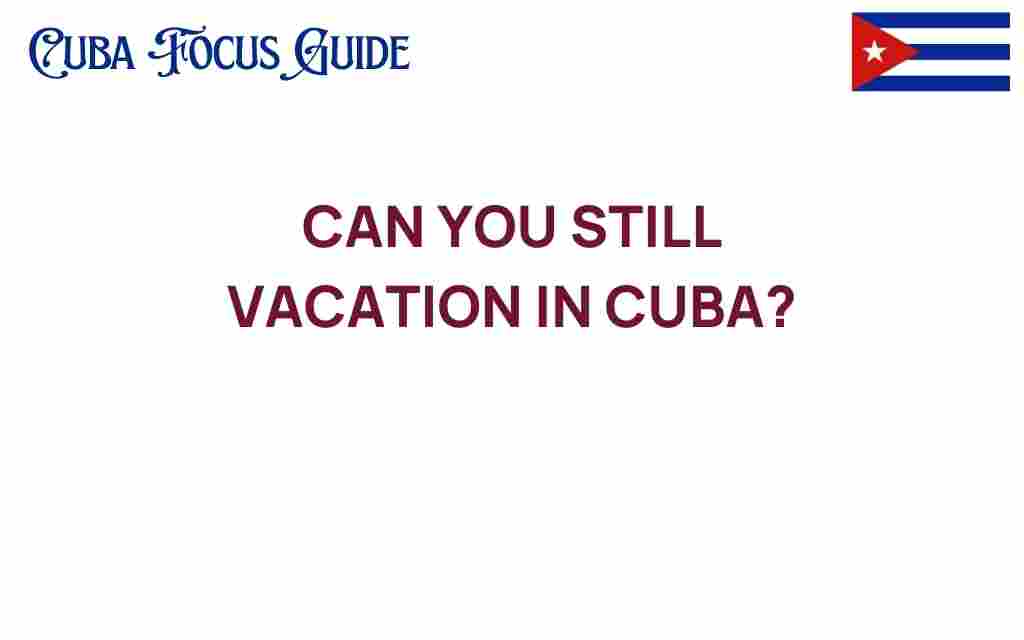 can-you-still-vacation-in-cuba