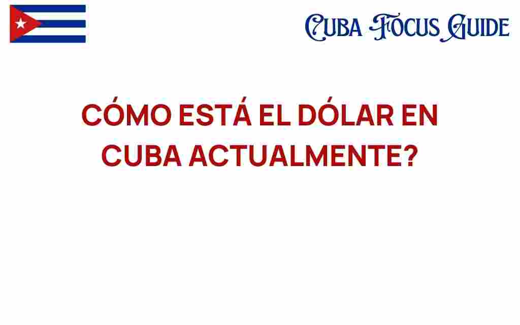 como-esta-el-dolar-en-cuba-actualmente
