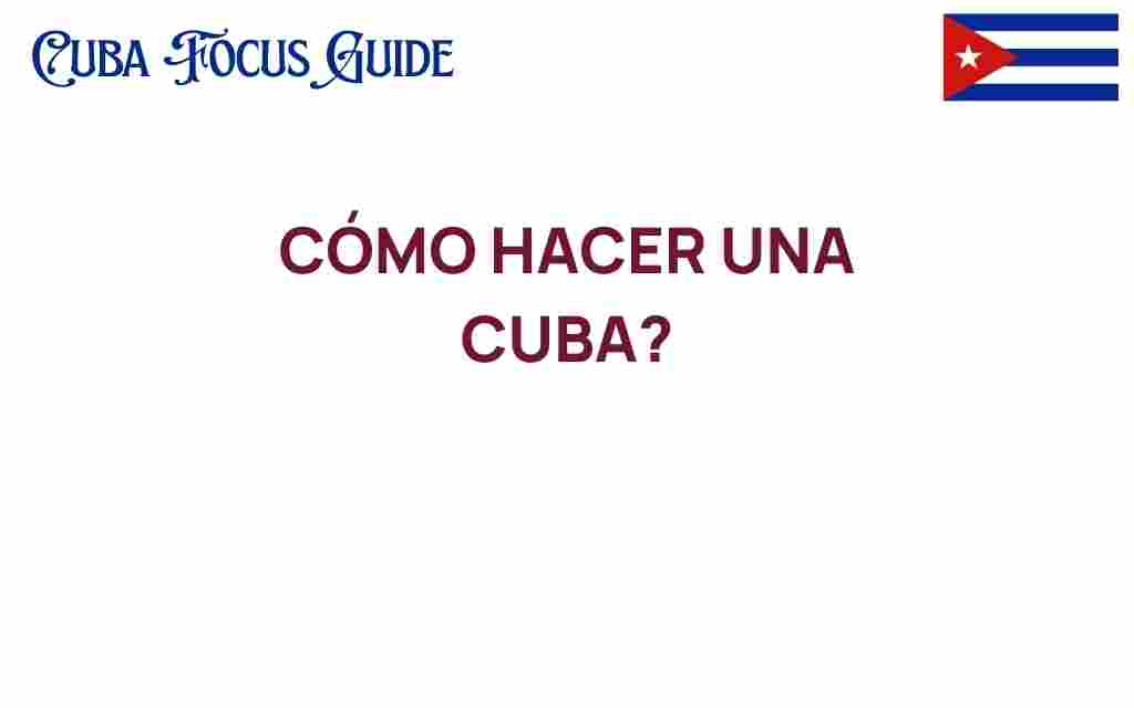 como-hacer-una-cuba