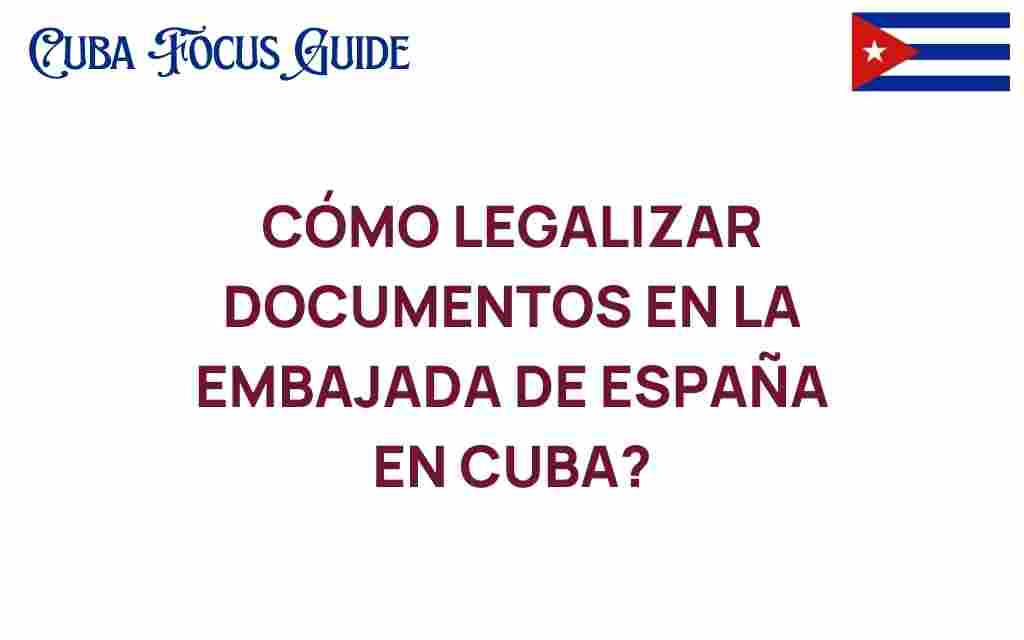 como-legalizar-documentos-embajada-espana-cuba