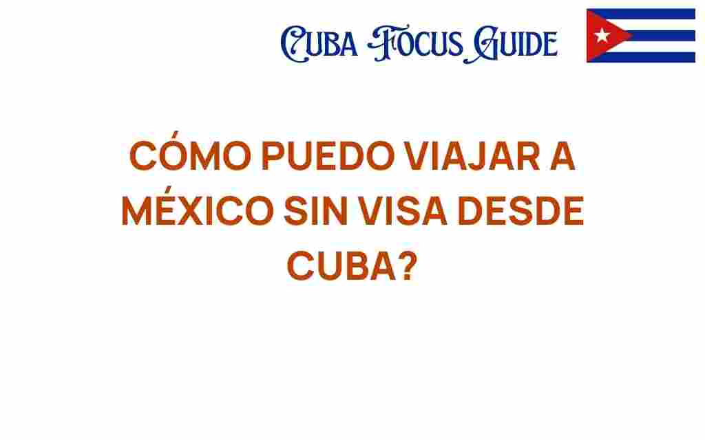 como-viajar-a-mexico-sin-visa-desde-cuba