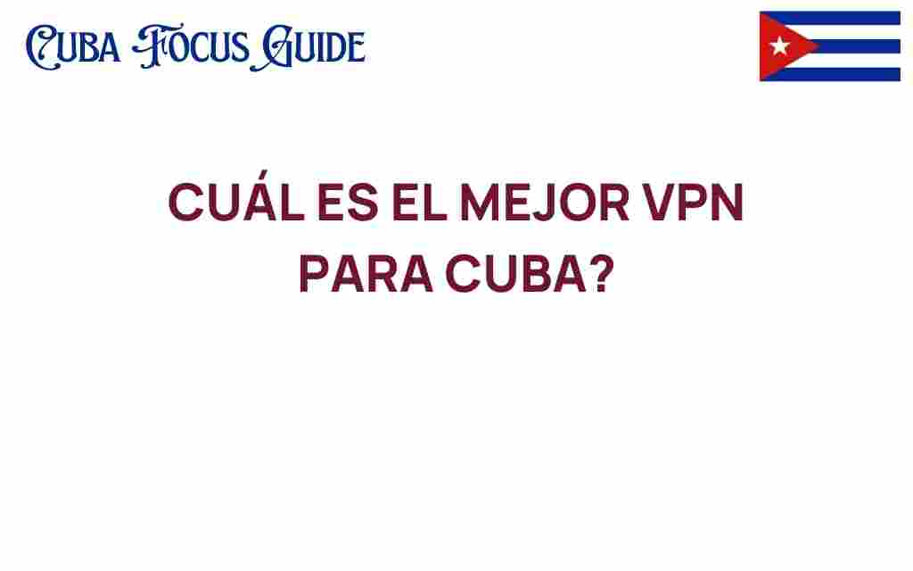 cual-es-el-mejor-vpn-para-cuba