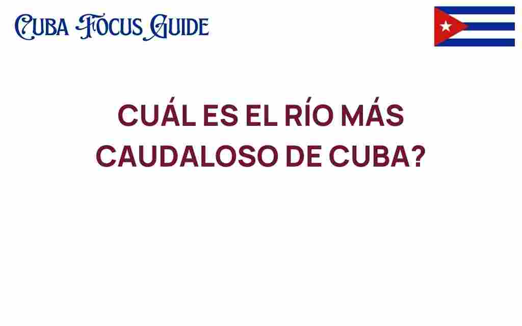 rio-mas-caudaloso-de-cuba