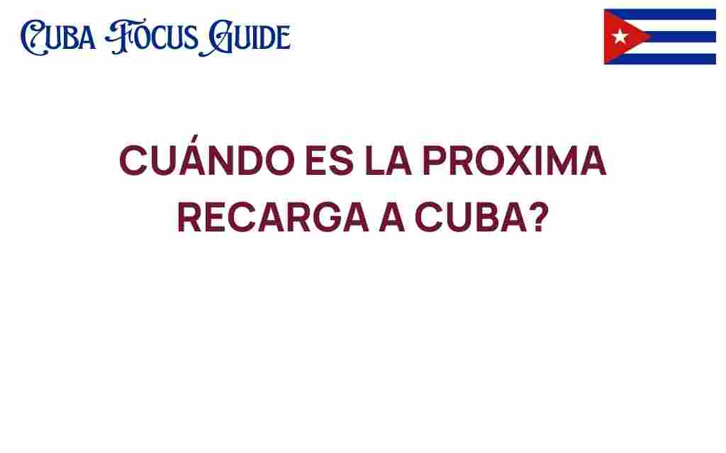cuando-es-la-proxima-recarga-a-cuba