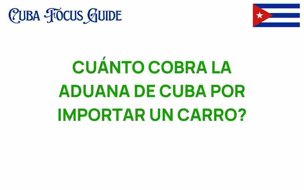 cuanto-cobra-aduana-cuba-importar-carro