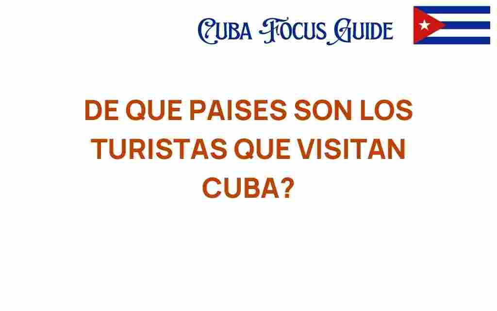 de-que-paises-son-los-turistas-que-visitan-cuba