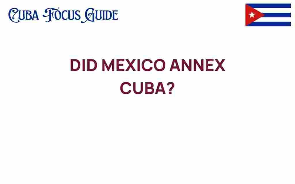 did-mexico-annex-cuba