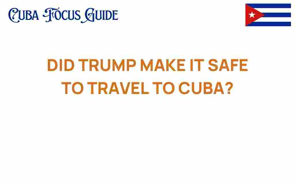 did-trump-make-it-safe-to-travel-to-cuba