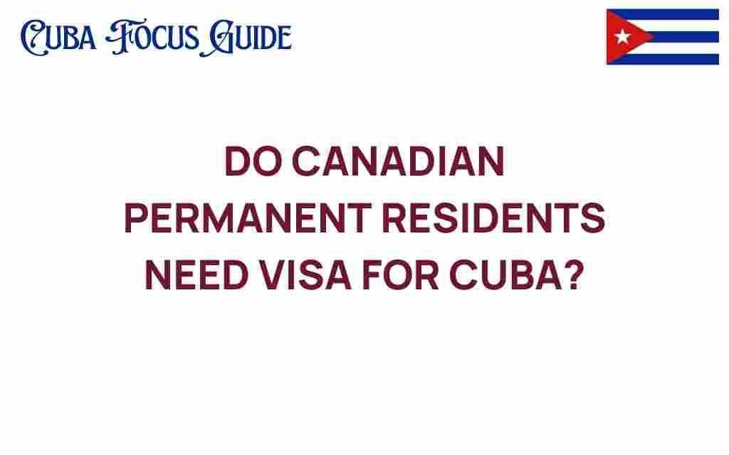 do-canadian-permanent-residents-need-visa-cuba