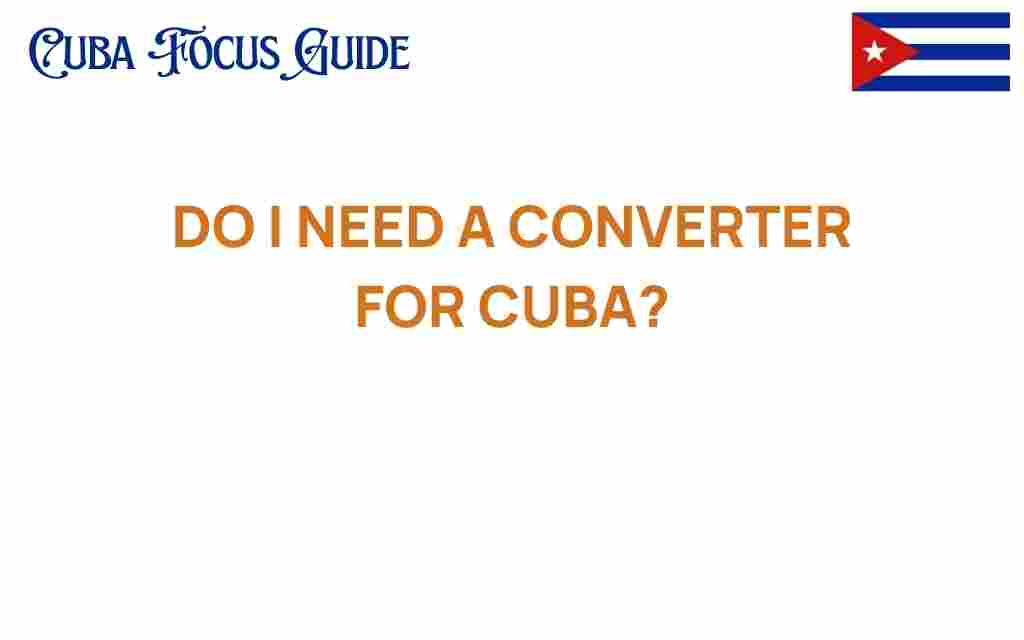 do-i-need-a-converter-for-cuba