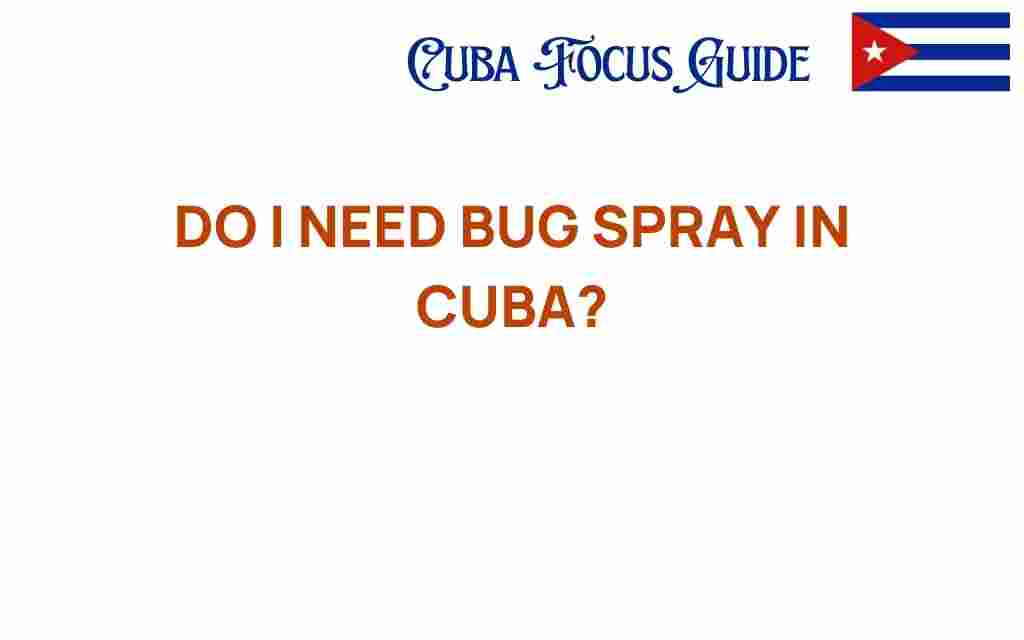 do-i-need-bug-spray-in-cuba