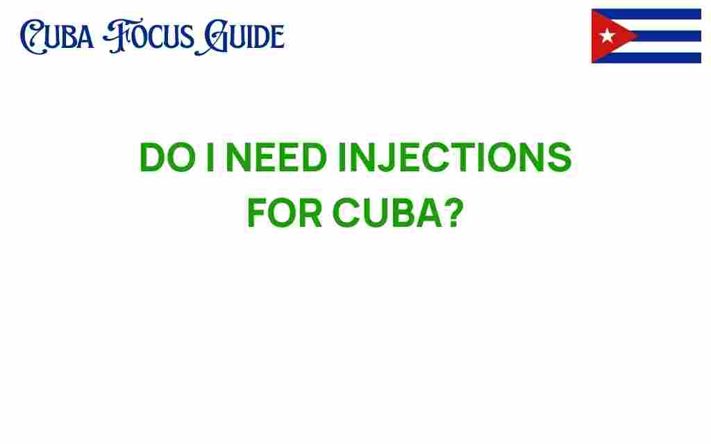 do-i-need-injections-for-cuba