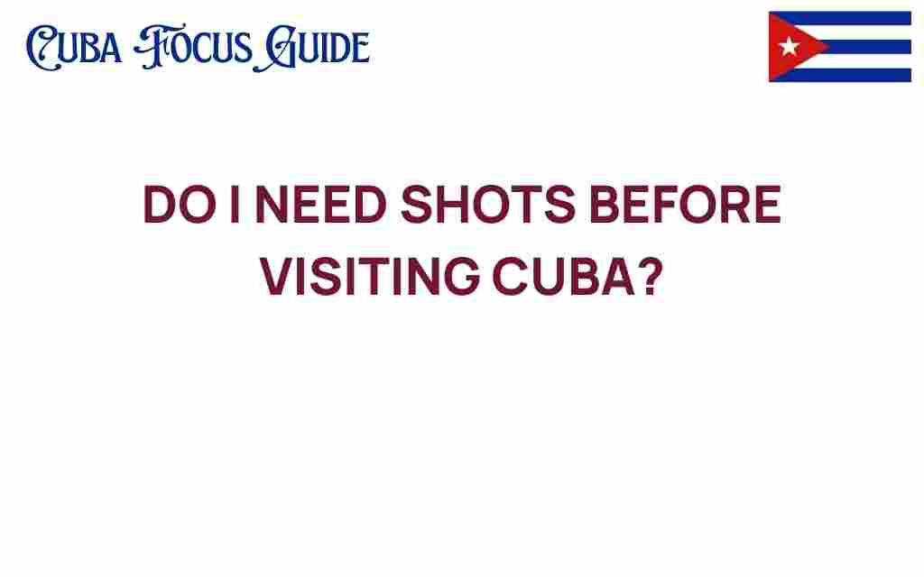 do-i-need-shots-before-visiting-cuba