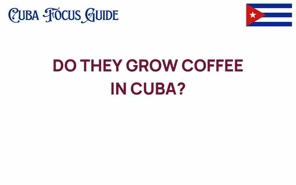 do-they-grow-coffee-in-cuba
