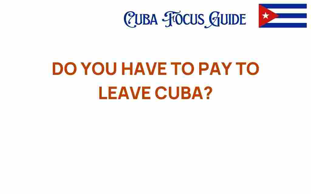 do-you-have-to-pay-to-leave-cuba