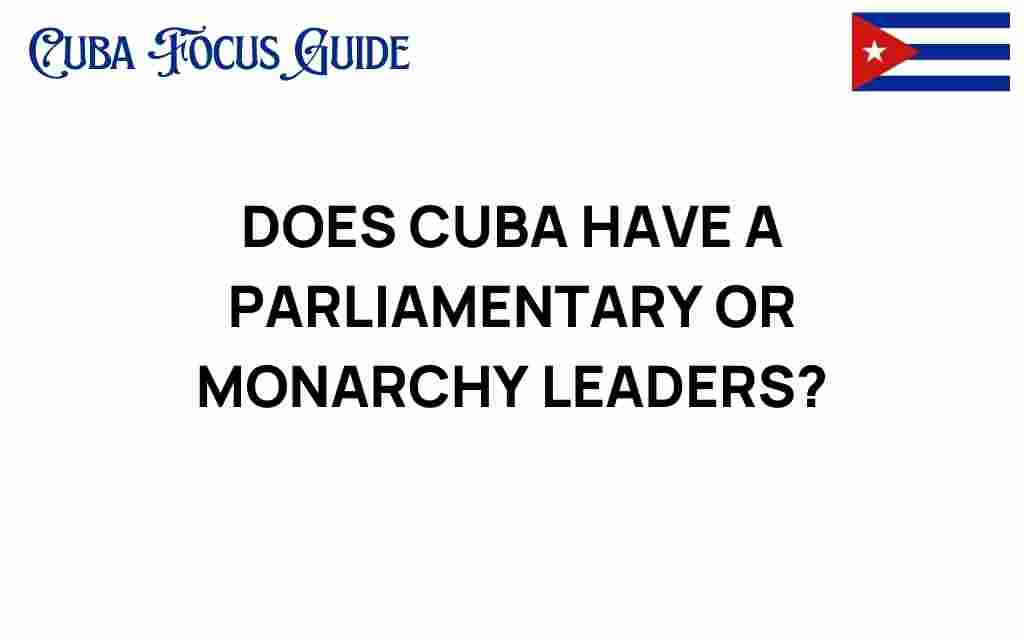 cuba-leadership-parliamentary-monarchy
