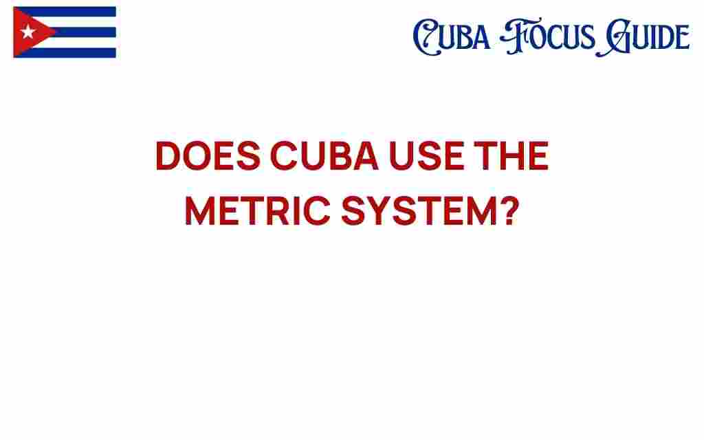 does-cuba-use-the-metric-system