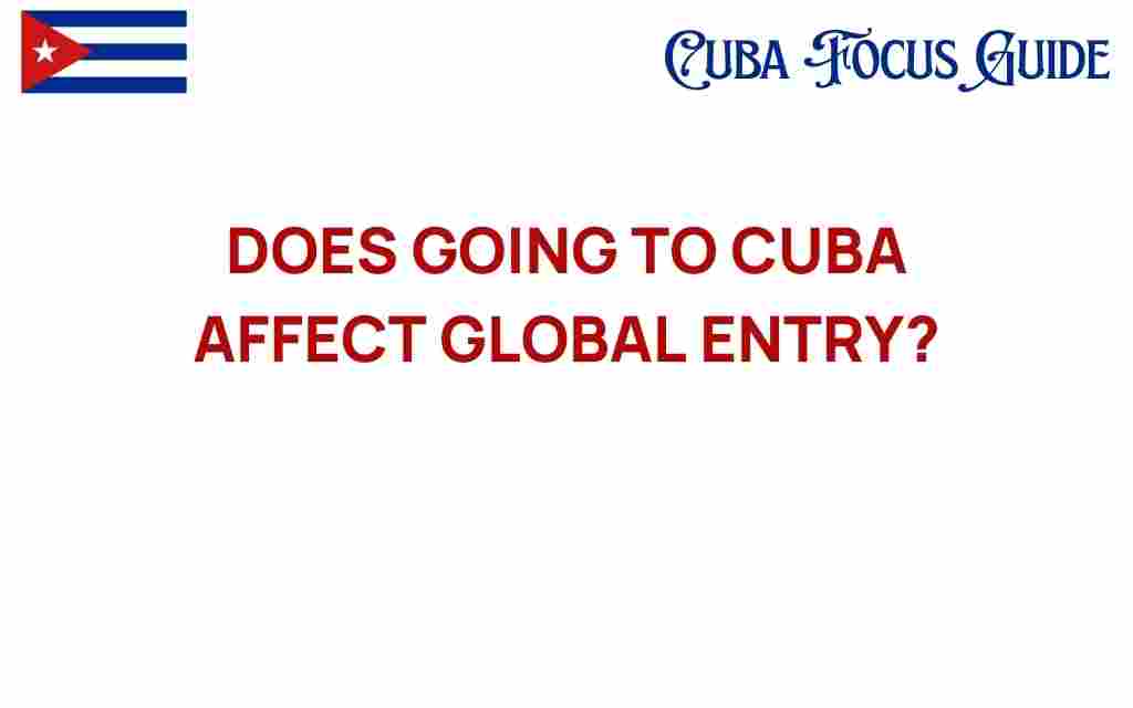 how-does-going-to-cuba-affect-global-entry