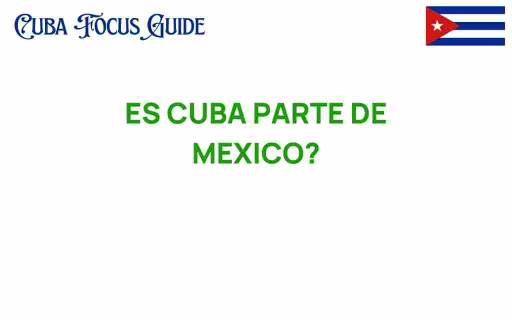 is-cuba-part-of-mexico