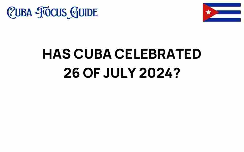 has-cuba-celebrated-july-26-2024